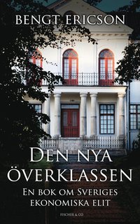 Den nya �verklassen : en bok om Sveriges ekonomiska elit (pocket)