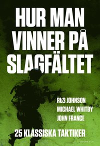 Hur man vinner p� slagf�ltet : 25 klassiska taktiker (inbunden)