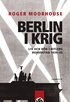 Berlin i krig : liv och d�d i Hitlers huvudstad 1939-1945