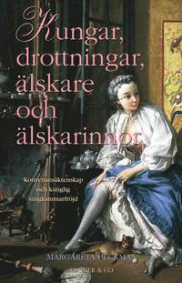 Kungar, drottningar, �lskare och �lskarinnor : konvenans�ktenskap och kunglig s�ngkammarfr�jd (inbunden)