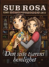 Den siste tsarens hemlighet (Sub Rosa-detektiverna 1) (inbunden)
