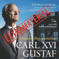 Carl XVI Gustaf - Den motvillige monarken EXTRAMATERIAL (pocket)