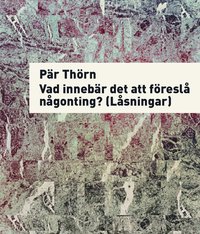 Vad inneb�r det att f�resl� n�got? (L�sningar) (h�ftad)