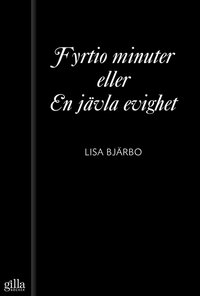 Fyrtio minuter eller En j�vla evighet : en novell ur samlingen Het (e-bok)