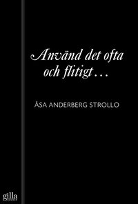 Anv�nd det ofta och flitigt ... : en novell ur samlingen Het (pocket)