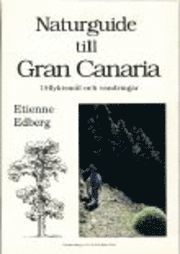 Naturguide till Gran Canaria - utflyktsm�l och vandringar (h�ftad)