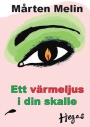 Ett v�rmeljus i din skalle : dikter mest om k�rlek (inbunden)