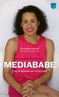 Mediababe : nio steg till sp�nnande jobb och nya kunder (pocket)