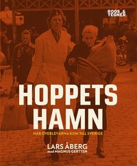 Hoppets hamn : n�r �verlevarna kom till Sverige