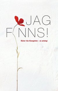 Jag finns! Röster från klaragården - en antologi