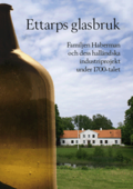 Ettarps glasbruk - Familjen Haberman och dess hallndska industriprojekt under 1700-talet