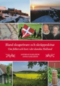 Bland skogsrvare och skrppeskitar - Om folket och livet i det danska Halland