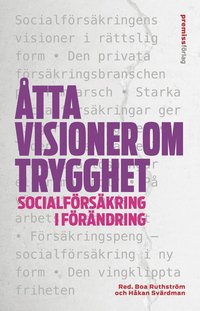 �tta visioner om trygghet : socialf�rs�kring i f�r�ndring (inbunden)