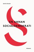 En annan socialdemokrati : Om jmlikhet i globaliseringens tid elle Lika m