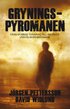 Gryningspyromanen : fr�n mobbad ton�ring till Sveriges v�rsta mordbr�nnare