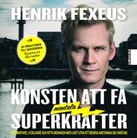 Konsten att f� mentala superkrafter : bli smartare, lyckligare och hitta meningen med livet utan att anstr�nga dig (n�stan) (ljudbok)