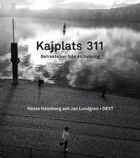 Kajplats 311 : betraktelser fr�n en balkong (h�ftad)