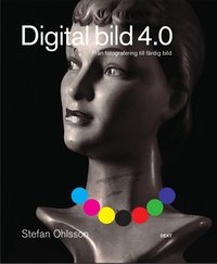 Digital bild 4.0 : fr�n fotografering till f�rdig bild (h�ftad)