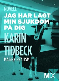Jag har lagt min sjukdom p� dig: novell (e-bok)