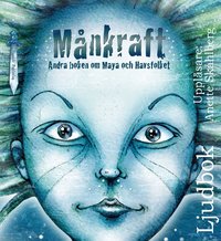 M�nkraft : andra boken om Maya och Havsfolket (ljudbok)