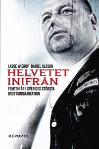 Helvetet inifr�n : femton �r i Sveriges st�rsta brottsorganisation (inbunden)