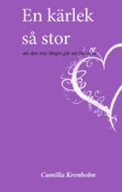 En k�rlek s� stor att den inte l�ngre g�r att beskriva (h�ftad)