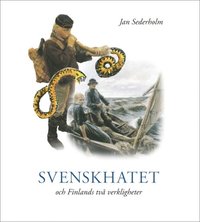 Svenskhatet - och Finlands tv� verkligheter (h�ftad)