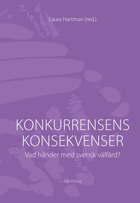 Konkurrensens konsekvenser : vad h�nder med svensk v�lf�rd (h�ftad)