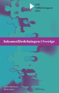 Inkomstf�rdelningen i Sverige. SNS V�lf�rdsrapport 2011 (h�ftad)