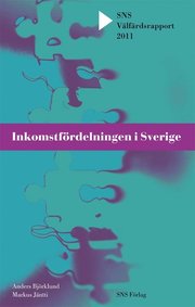 Inkomstf�rdelningen i Sverige. SNS V�lf�rdsrapport 2011 (h�ftad)