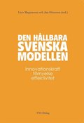 Den hllbara svenska modellen : innovationskraft, frnyelse och effektivitet