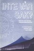 Inte v�r sak? : Om etik och moral i ingenj�rskonsten