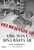 Felbehandlad ung man i sina b�sta �r