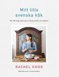 Mitt lilla svenska kk : ver 100 recpet inspirerade av svenska rstider oc