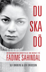 Du ska d� : en dokument�r ber�ttelse om mordet p� Fadime Sahindal (h�ftad)