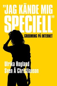 "Jag k�nde mig speciell" - Grooming p� Internet (inbunden)