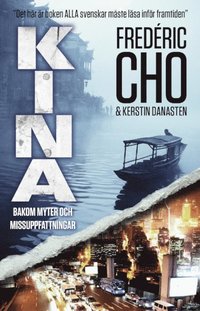 Kina enligt Cho : det du m�ste veta om v�rldens snabbast v�xande ekonomi (inbunden)