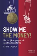 Show me the money : tjna pengar p sportmarknadsfring