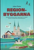 Regionbyggarna - Socialdemokraternas arbete i Vstsverige fr att ppna grnser och bilda Vstra Gtalandsregionen