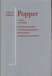 Popper i urval - Kunskapsteori Vetenskapsteori metafysik samh�llsfilosofi (inbunden)
