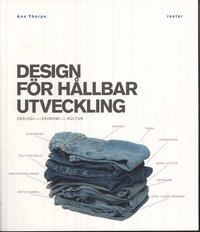 Design f�r h�llbar utveckling : ekologi, ekonomi, kultur (h�ftad)