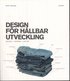 Design f�r h�llbar utveckling : ekologi, ekonomi, kultur