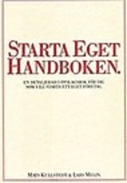 Starta eget handboken : en detaljerad uppslagsbok f�r dig som vill starta ett eget f�retag (inbunden)