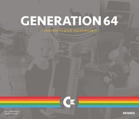 Bokomslag Generation 64 : Commodore 64 gjorde mig till den jag är (inbunden)