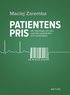 Patientens pris : ett reportage om den svenska sjukv�rden och marknaden