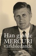 Han gjorde MERCURI vrldsledande. Curt Abrahamsson och Mercuri International
