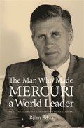 The Man Who Made Mercuri a World Leader. Curt Abrahamsson and Mercuri Inte