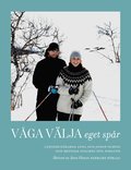 Vga vlja eget spr : skidkarna Anna och Johan Olsson och mentale coachen Stig Wiklund