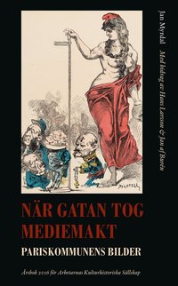 När gatan tog mediemakt - Pariskommunens bilder (inbunden)