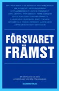 Frsvaret frmst : en antologi om hur Sverige kan och br frsvara sig